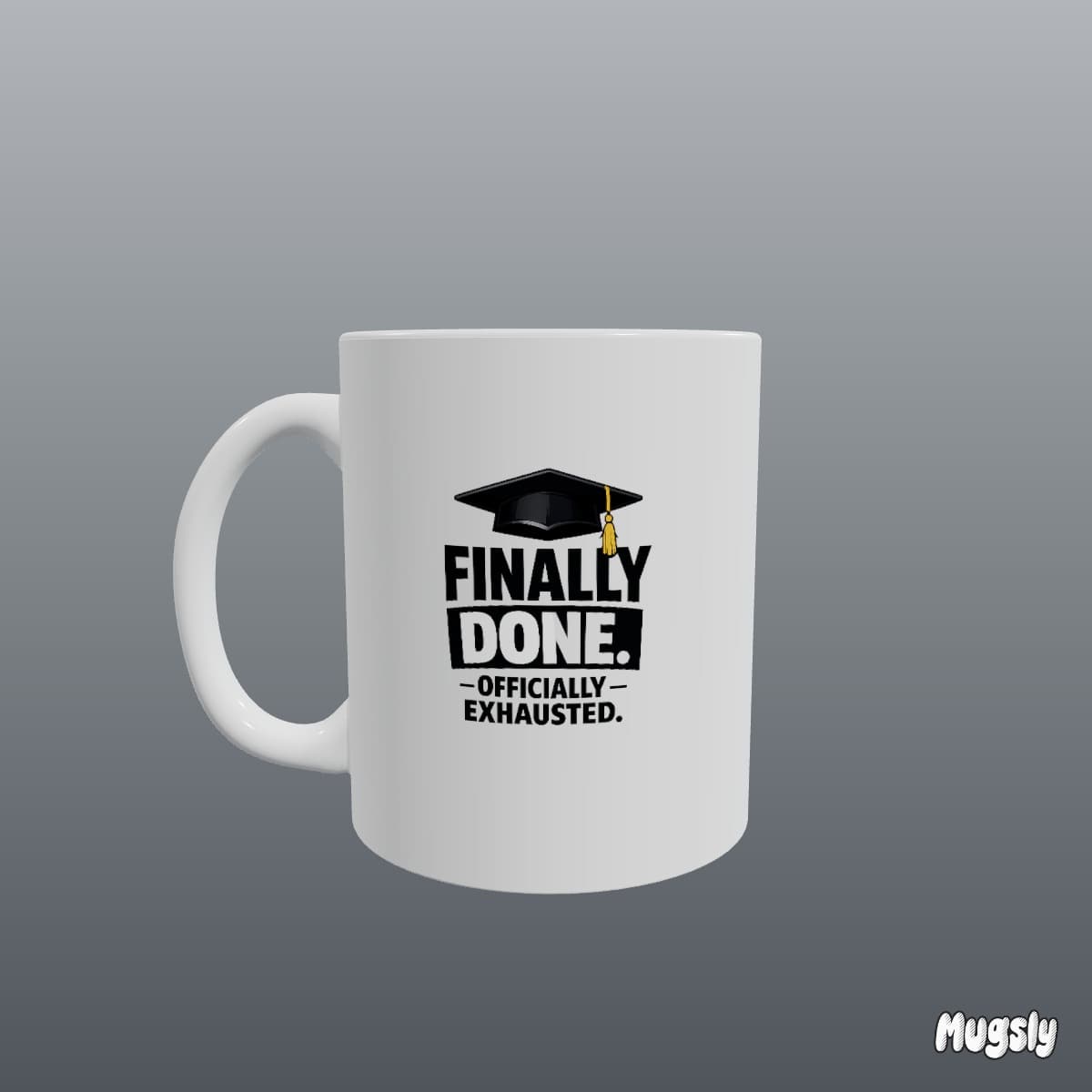 Funny custom graduation mug reading Finally Done. Officially Exhausted. with a mortarboard cap graphic