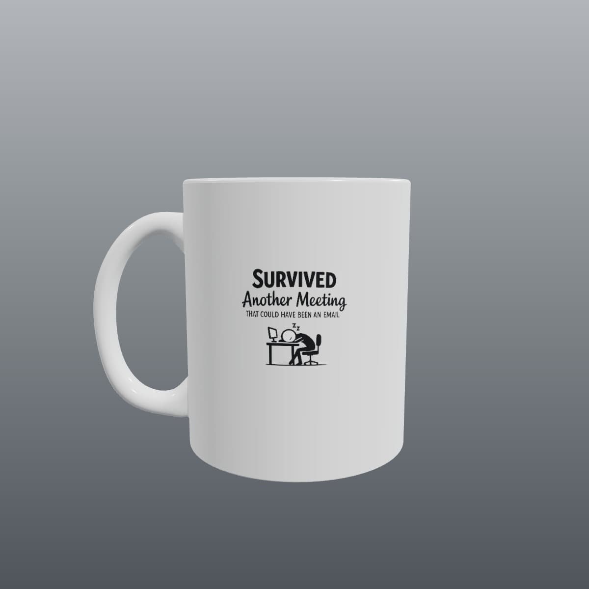Custom mug reading Survived Another Meeting That Could Have Been an Email